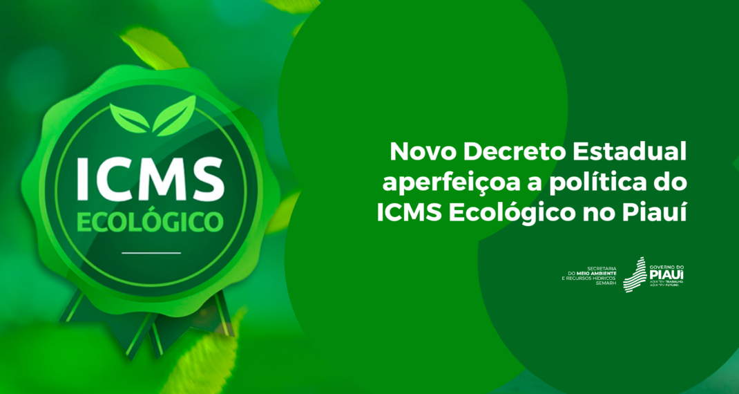 Novo decreto estadual aperfeiçoa a política do ICMS Ecológico no Piauí