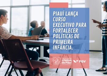Piauí lança curso executivo para fortalecer políticas de primeira infância nesta segunda (16)